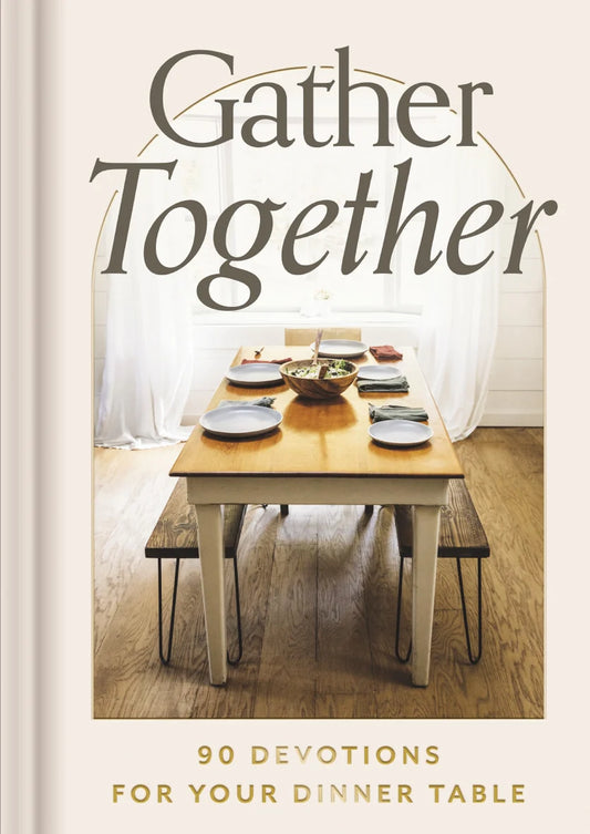Gather Together: Dinner Table Devotional