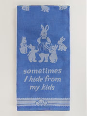 Sometimes I Hide From My Kids Dish Towel