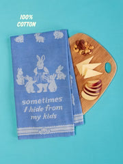 Sometimes I Hide From My Kids Dish Towel